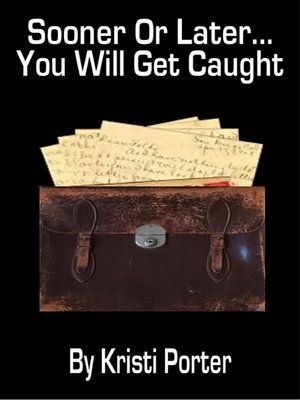cover image of Sooner or Later...You Will Get Caught